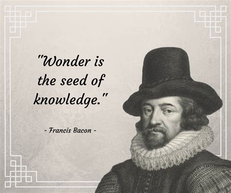 francis bacon quote wonder is the seed of knowledge