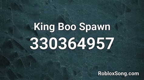 King Boo Spawn Roblox Id Roblox Music Codes