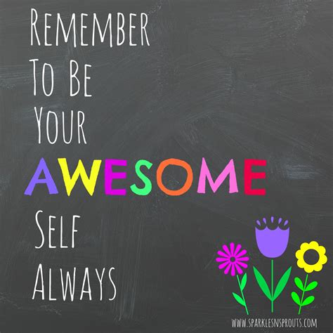Be Awesomealways Self Love Quotes Feeling Blah Something To Remember