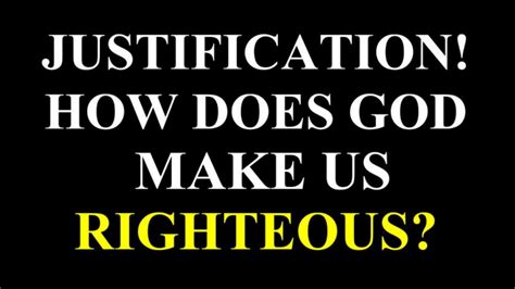 Justification How Does God Make Us Righteous Youtube