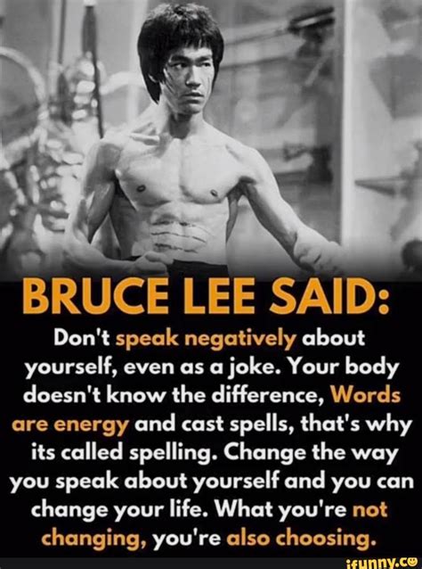 Bruce Lee Said Dont Speak Negatively About Yourself Even As A Joke