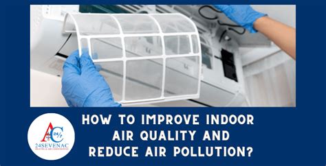 How To Improve Indoor Air Quality 24sevenac