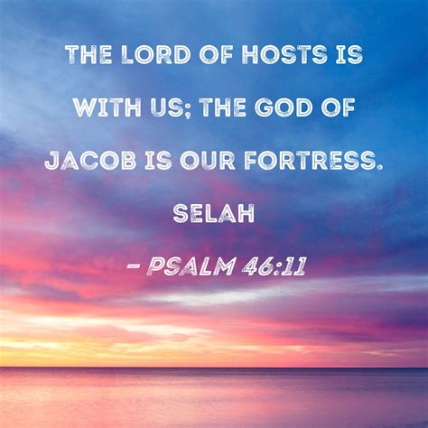 Psalm 4611 The Lord Of Hosts Is With Us The God Of Jacob Is Our