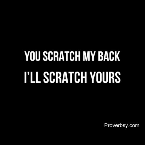 You Scratch My Back I’ll Scratch Yours Proverbsy