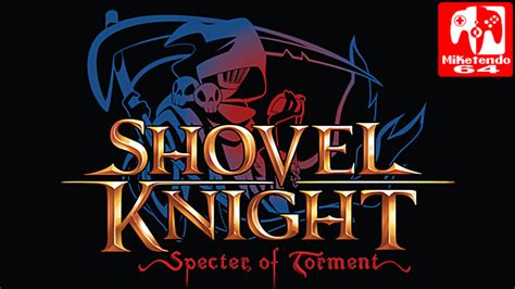 Shovel Knight Specter Of Torment Release Date 3ds Apolovers