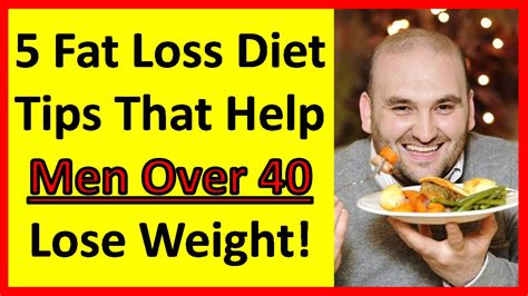 5 Fat Loss Diet Tips That Help Men Over 40 Lose Weight Men Over 50
