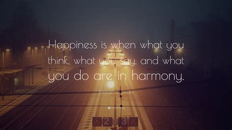 Mahatma Gandhi Quote “happiness Is When What You Think What You Say