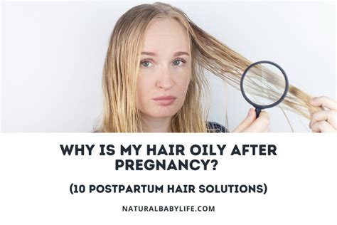 Why Is My Hair Oily After Pregnancy 10 Postpartum Hair Solutions