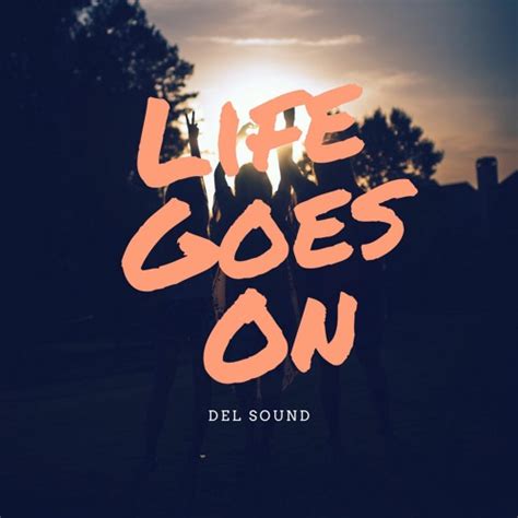 Stream Life Goes On By Del Listen Online For Free On Soundcloud