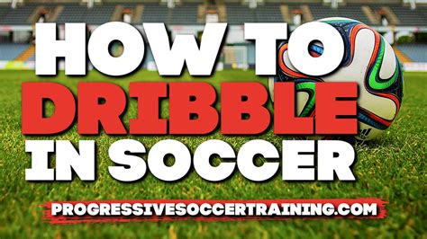 How To Dribble A Soccer Ball The Ultimate Guide