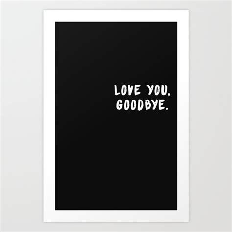Love You Goodbye Art Print By More Than Meets The Eye Society6
