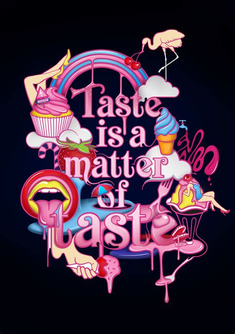 Taste Is A Matter Of Taste Behance