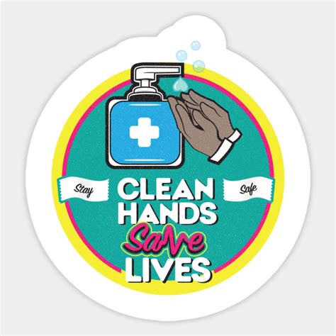 Clean Hands Save Lives Wash Your Hands Sticker Teepublic