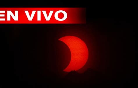 Eclipse Solar Hoy ¿cómo Ver En Vivo Y Online Este Espectáculo