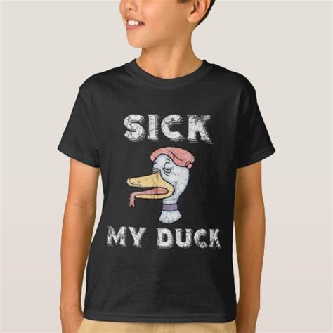 Sick My Duck T Shirt Zazzle