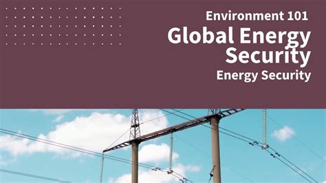 Global Energy Security Energy Security Environment 101 Csen Youtube