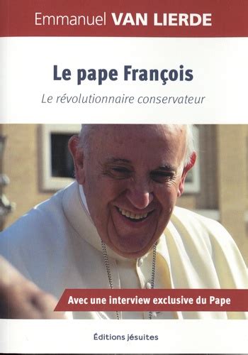 Le Pape François Le Révolutionnaire Conservateur Avec Une Interview Exclusive Du Pape