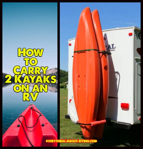 How Can We Carry Two Kayaks On Our Rv Kayaking Double Kayak Rv