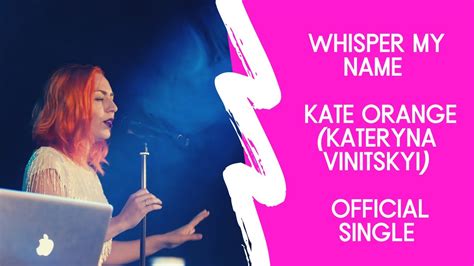 Whisper My Name Kate Orange Official Single Youtube