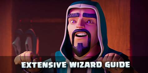 Wizard Clash Of Clans The Detailed Troop Guide