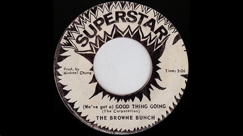 The Browne Bunch We Ve Got A Good Thing Going Superstar Records Youtube