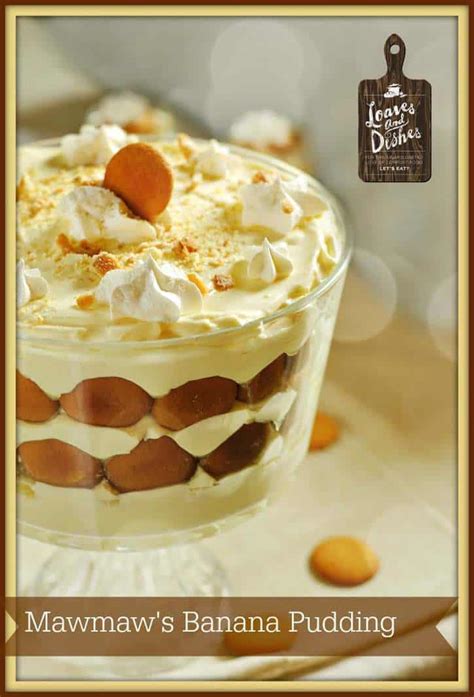 Mawmaws Banana Pudding - Loaves and Dishes