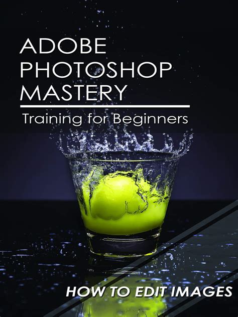 Watch Adobe Photoshop Mastery Training For Beginners How To Edit