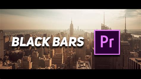 Create Cinematic Black Bars In 1 Minute Using Premiere Pro 2019