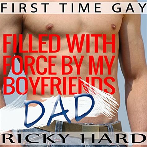 First Time Gay Filled With Force By My Babefriend S Dad By Ricky Hard Audiobook Audible Co Uk
