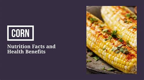 Nutrition Facts And Health Benefits Of Corn Youtube