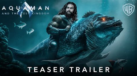 Aquaman And The Lost Kingdom Trailer Features Jason Momoa S Return To