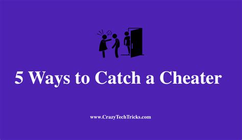 Ways To Catch A Cheater Crazy Tech Tricks