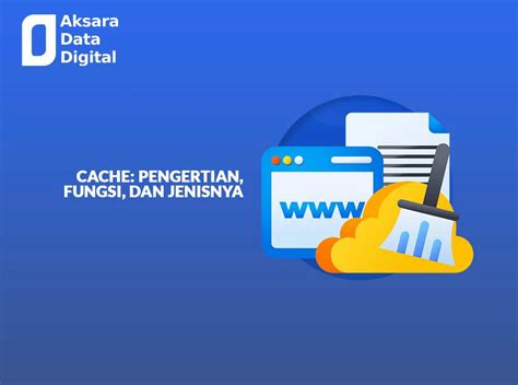 Yuk Kenali Apa Itu Web Cache Pengertian Fungsi Dan Jenis Jenisnya The