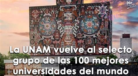 La Unam Entre Las 100 Mejores Universidades Del Mundo Gaceta Unam