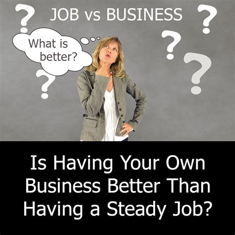 Is Having Your Own Business Better Than Having a Steady ...