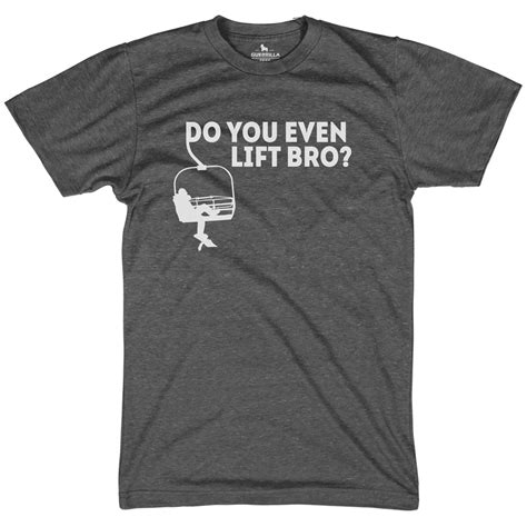 Ski Lift Shirt Do You Lift Bro Snowboard Lover T Shirt