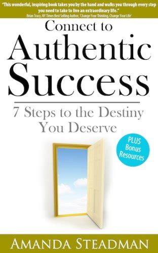 Connect To Authentic Success 7 Steps To The Destiny You Deserve