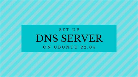 How To Set Up DNS Server On Ubuntu 22 04 Ubuntu 20 04 ITzGeek