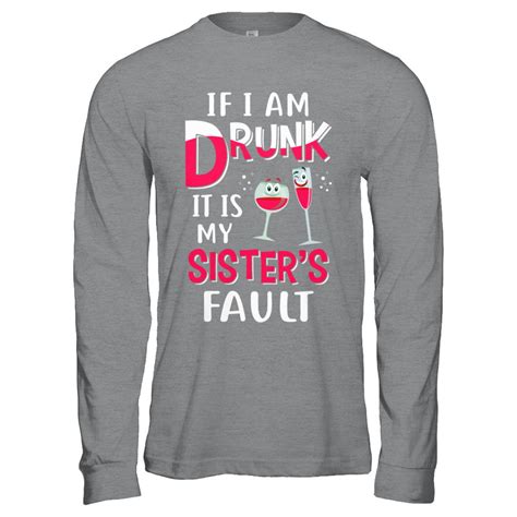 If Im Drunk Its My Sisters Fault Drinking Wine Shirt And Hoodie