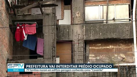 Prefeitura Da Capital Vai Interditar Edifício Garagem Ocupado No Centro Sp2 G1