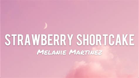 Melanie Martinez Strawberry Shortcake Lyrics Youtube