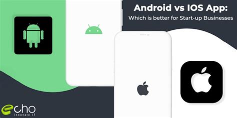 Android Vs Ios App Which Is Better For App Development