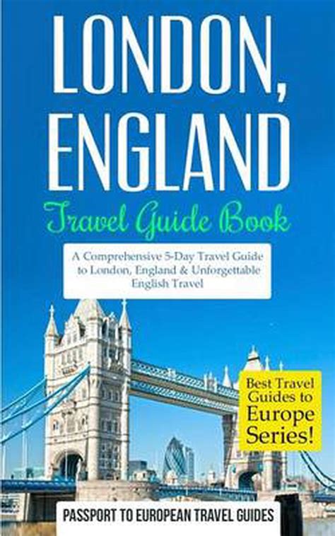 London: London, England: Travel Guide Book-A Comprehensive 5-Day Travel ...