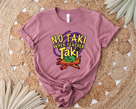 No Taki When Teacher Taki Shirt Funny Teacher T Shirt Etsy