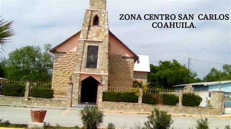 San Carlos Coahuila Conoce Sus Escuelas Iglesias Y Su Plaza Youtube
