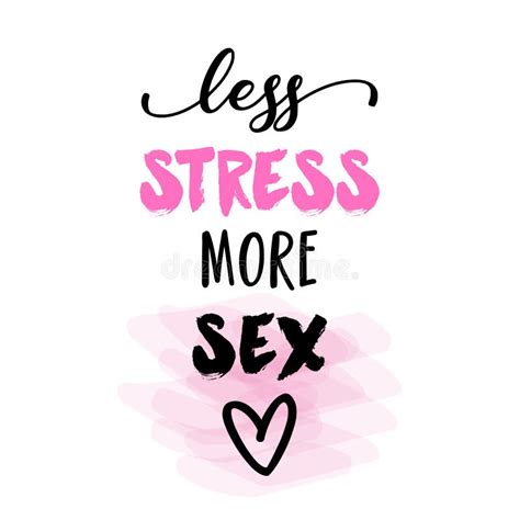 Less Stress More Sex Sassy Calligraphy Phrase Stock Vector Illustration Of Font Messy