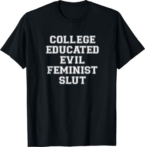 Amazon Com College Educated Evil Feminist Ironic Humor Anti Patriarchy T Shirt Clothing