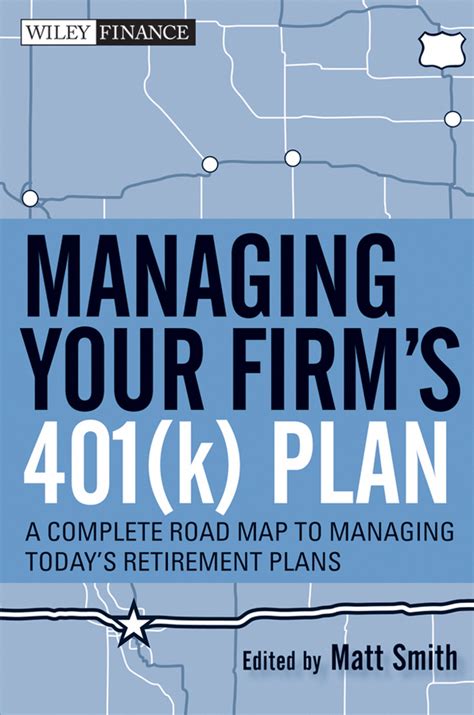 Managing Your Firms 401k Plan A Complete Roadmap To Managing Today
