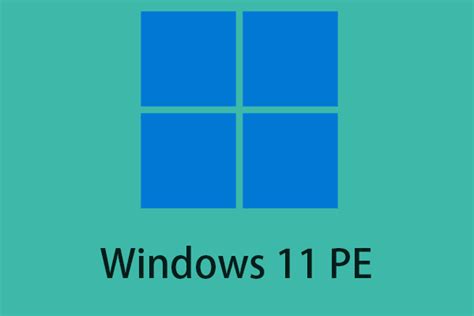 What Is Windows 11 Pe How To Downloadinstall Windows 11 Pe