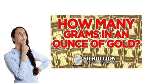 How Many Grams In An Ounce Of Gold Sd Bullion Youtube